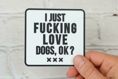I F**ing Love Dogs sticker